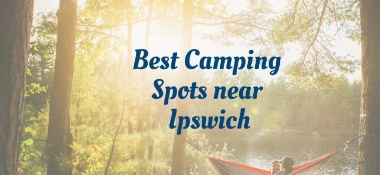 Best Camping Spots Near Ipswich